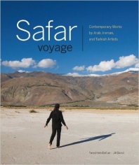 Safar/Voyage: Contemporary Works by Arab, Iranian and Turkish Artists